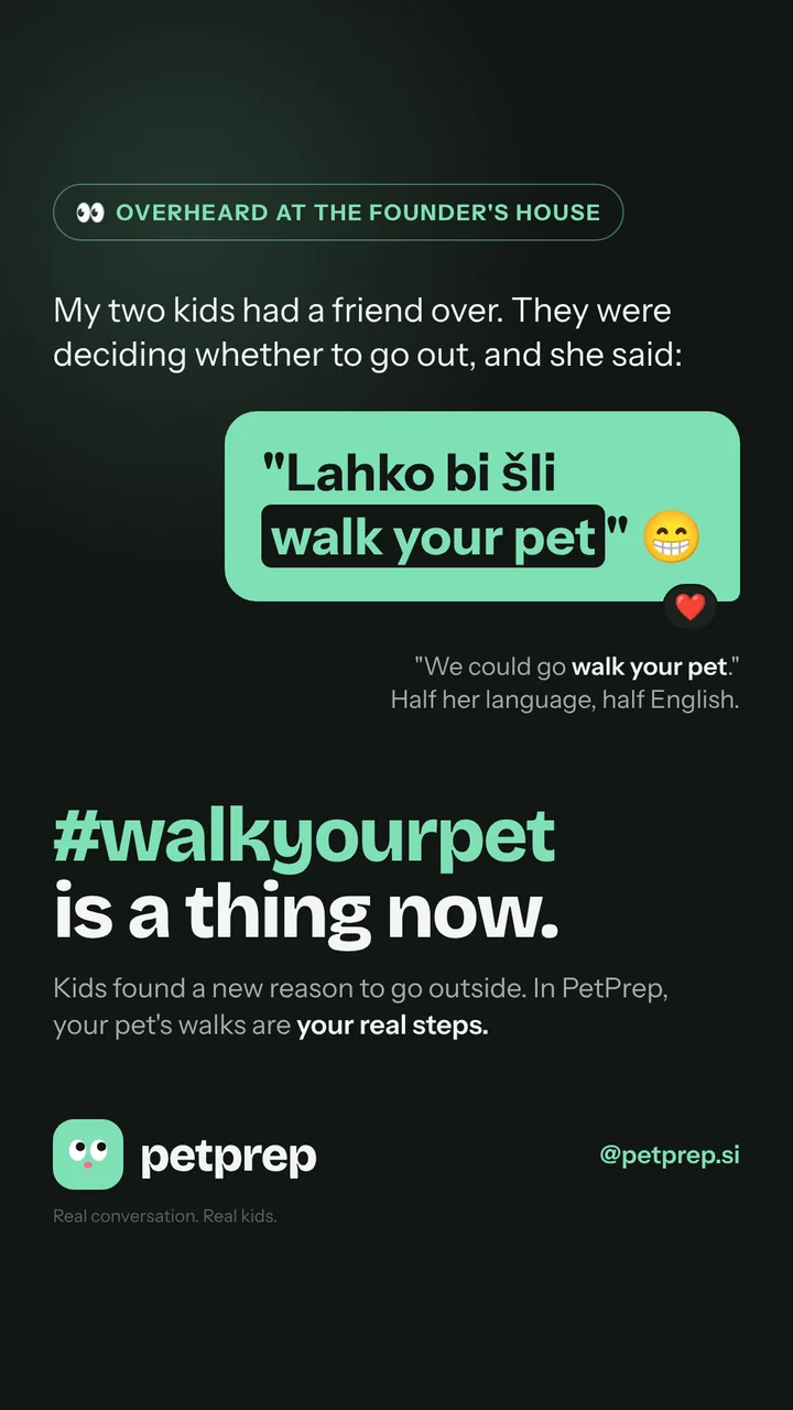 Story card: “Overheard at the founder's house.” A child says “Lahko bi šli walk your pet” — “We could go walk your pet” — and the title reads “#walkyourpet is a thing now.”